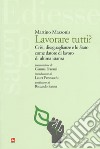 Lavorare tutti? Crisi, diseguaglianze e lo Stato come datore di lavoro di ultima istanza libro