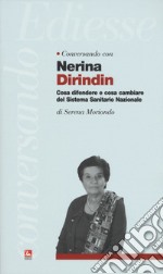 Conversando con Nerina Dirindin. Cosa difendere e cosa cambiare del Sistema Sanitario Nazionale libro