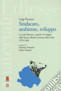 Sindacato, ambiente, sviluppo. La Cgil Abruzzo, i parchi e le origini della riserva Monte Genzana-Alto Gizio 1979-1996