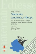 Sindacato, ambiente, sviluppo. La Cgil Abruzzo, i parchi e le origini della riserva Monte Genzana-Alto Gizio 1979-1996 libro