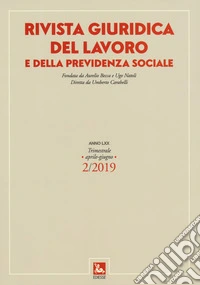 Rivista giuridica del lavoro e della previdenza sociale (2019). Vol. 2: Aprile-giugno libro