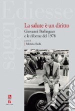 La salute è un diritto. Giovanni Berlinguer e le riforme del 1978 libro