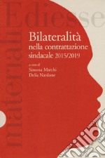 Quaderni rassegna sindacale (2019). Vol. 201: Bilateralità nella contrattazione sindacale 2015/2019 libro