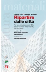 Ripartire dalle città. Per uno sviluppo sostenibile dell'economia, della società, dell'ambiente