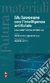 IA: lavorare con l'intelligenza artificiale. Una cassetta degli attrezzi 4.0 libro