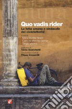 Quo vadis rider. La lotta umana e sindacale dei ciclofattorini