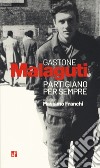 Gastone Malaguti. Partigiano per sempre libro