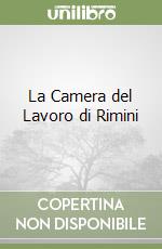 La Camera del Lavoro di Rimini libro