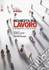 Inchiesta sul lavoro. Condizioni e aspettative libro di Di Nunzio D. (cur.)