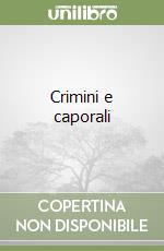 Crimini e caporali libro