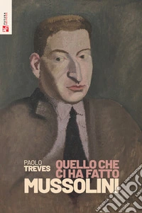 Quello che ci ha fatto Mussolini libro