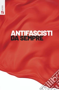 Antifascisti da sempre libro
