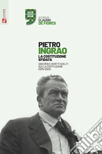 La Costituzione sfidata. Discorsi e scritti scelti sulla Costituzione (1979-2002) libro