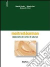 Maitre & barman. Laboratorio dei servizi di sala bar. Per gli Ist. Professionali alberghieri libro