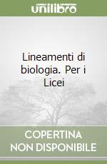 Lineamenti di biologia. Per i Licei libro
