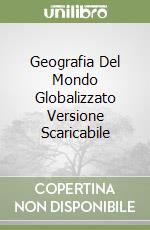 Geografia Del Mondo Globalizzato Versione Scaricabile libro