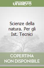 Scienze della natura. Per gli Ist. Tecnici (3) libro