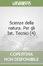 Scienze della natura. Per gli Ist. Tecnici (4) libro