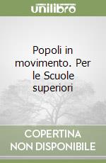 Popoli in movimento. Per le Scuole superiori libro