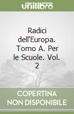 Radici dell'Europa. Tomo A. Per le Scuole. Vol. 2 libro