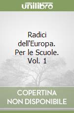Radici dell'Europa. Per le Scuole. Vol. 1 libro