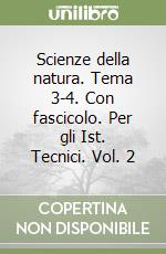 Scienze della natura. Tema 3-4. Con fascicolo. Per gli Ist. Tecnici. Vol. 2 libro