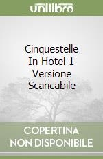 Cinquestelle In Hotel 1 Versione Scaricabile libro