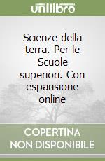 Scienze della terra. Per le Scuole superiori. Con espansione online