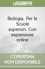 Biologia. Per le Scuole superiori. Con espansione online