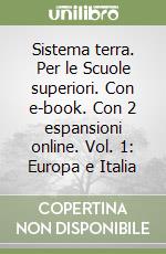 Sistema terra. Per le Scuole superiori. Con e-book. Con 2 espansioni online. Vol. 1: Europa e Italia libro usato