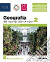 Geografia del mondo che cambia. Per le Scuole superiori. Con e-book. Con espansione online. Vol. 2: Paesi extraeuropei libro