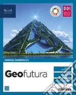 Geofutura. Geografia per 1 ora. Per le Scuole superiori. Con e-book. Con espansione online libro