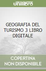 GEOGRAFIA DEL TURISMO 3 LIBRO DIGITALE libro