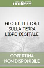 GEO RIFLETTORI SULLA TERRA LIBRO DIGITALE libro