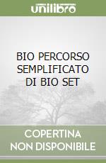 BIO PERCORSO SEMPLIFICATO DI BIO SET libro
