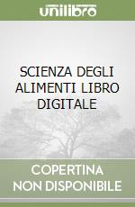 SCIENZA DEGLI ALIMENTI  LIBRO DIGITALE libro