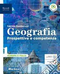 Geografia. Prospettive e competenze. Per le Scuole superiori. Con e-book. Con espansione online. Vol. 1: Europa e Italia libro