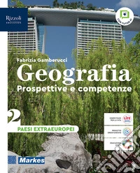 Geografia. Prospettive e competenze. Per le Scuole superiori. Con e-book. Con espansione online. Vol. 2: Paesi extraeuropei libro