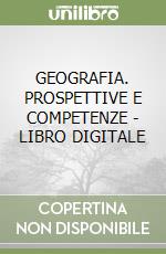 GEOGRAFIA. PROSPETTIVE E COMPETENZE - LIBRO DIGITALE libro