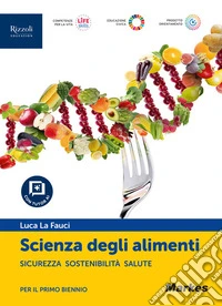 Scienza degli alimenti. Per le Scuole superiori. Con e-book. Con espansione online