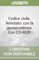 Codice civile. Annotato con la giurisprudenza. Con CD-ROM