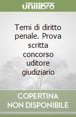 Temi di diritto penale. Prova scritta concorso uditore giudiziario libro