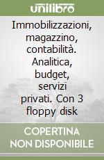 Immobilizzazioni, magazzino, contabilità. Analitica, budget, servizi privati. Con 3 floppy disk libro