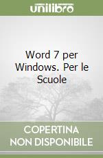 Word 7 per Windows. Per le Scuole libro