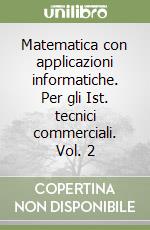 Matematica con applicazioni informatiche. Per gli Ist. tecnici commerciali. Vol. 2 libro