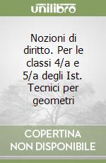 Nozioni di diritto. Per le classi 4/a e 5/a degli Ist. Tecnici per geometri libro