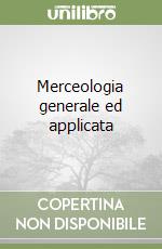 Merceologia generale ed applicata libro