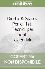 Diritto & Stato. Per gli Ist. Tecnici per periti aziendali libro