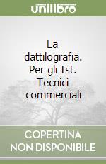 La dattilografia. Per gli Ist. Tecnici commerciali libro