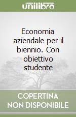 Economia aziendale per il biennio. Con obiettivo studente (2) libro